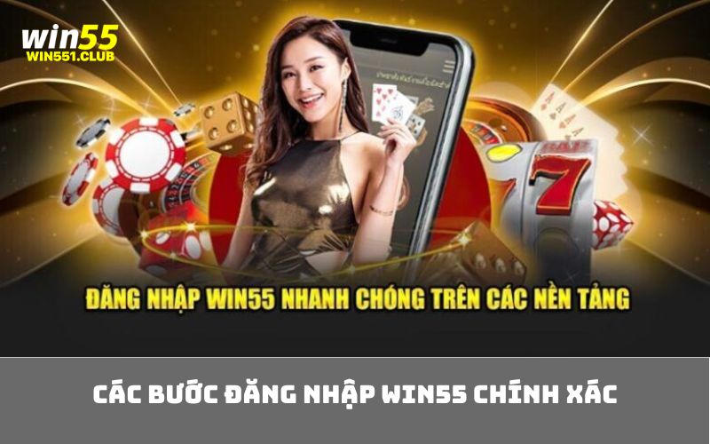 Các bước đăng nhập win55 chính xác
