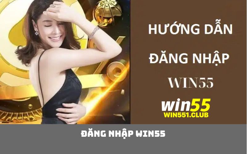đăng nhập WIN55