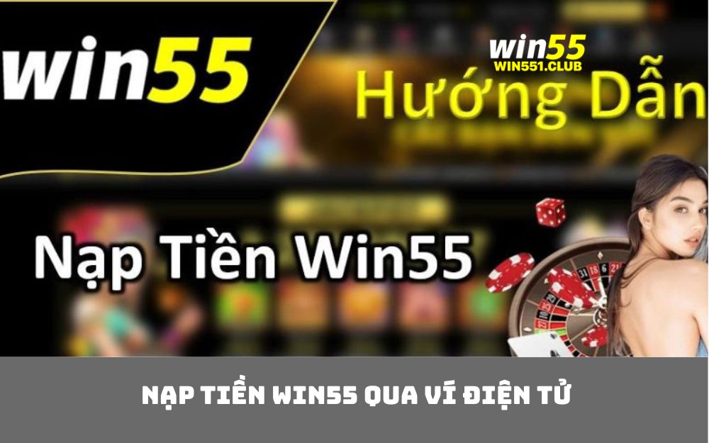 Nạp tiền WIN55 qua ví điện tử