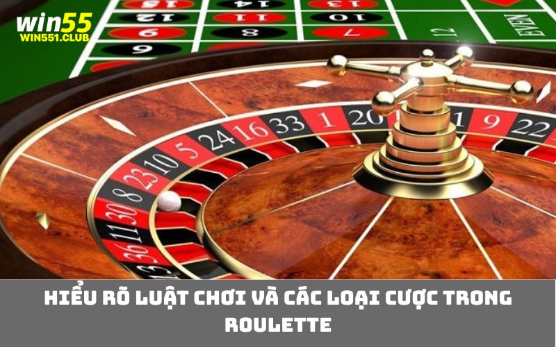 Hiểu rõ luật chơi và các loại cược trong Roulette