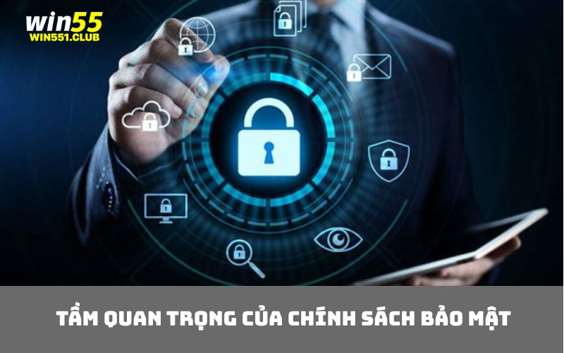 Tầm quan trọng của chính sách bảo mật