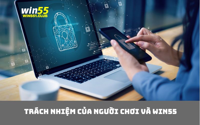Trách nhiệm của người chơi và WIN55