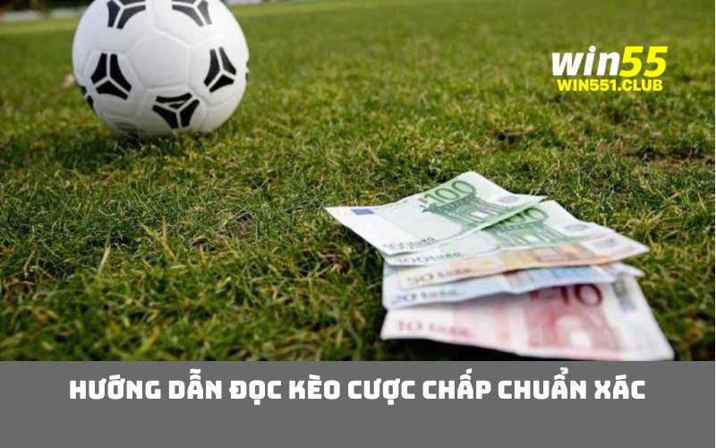 Hướng Dẫn Đọc Kèo Cược Chấp Chuẩn Xác