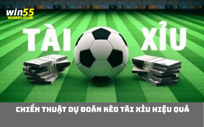 Chiến Thuật Dự Đoán Kèo Tài Xỉu Hiệu Quả