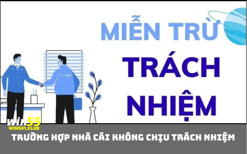 Trường hợp nhà cái không chịu trách nhiệm 