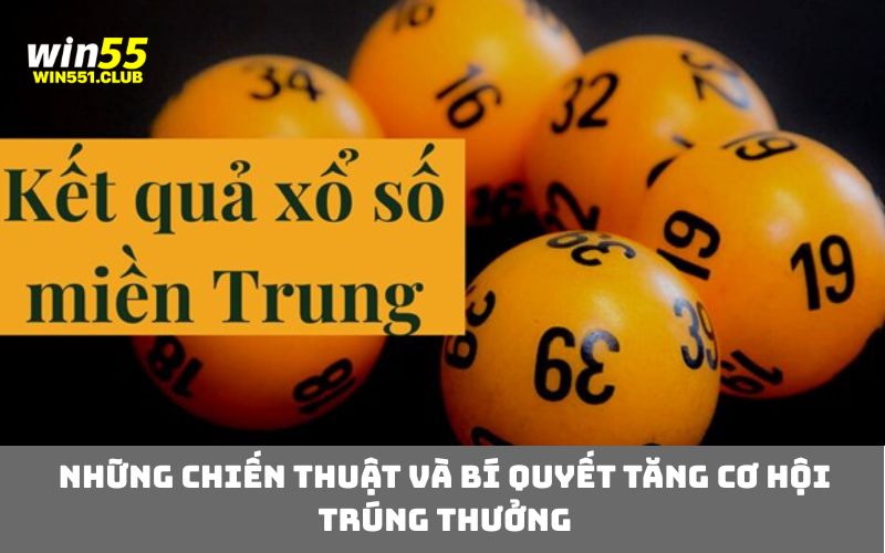 Những chiến thuật và bí quyết tăng cơ hội trúng thưởng